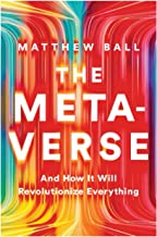 The Metaverse And How It Will Revolutionise Everything